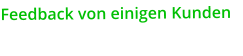 Feedback von einigen Kunden